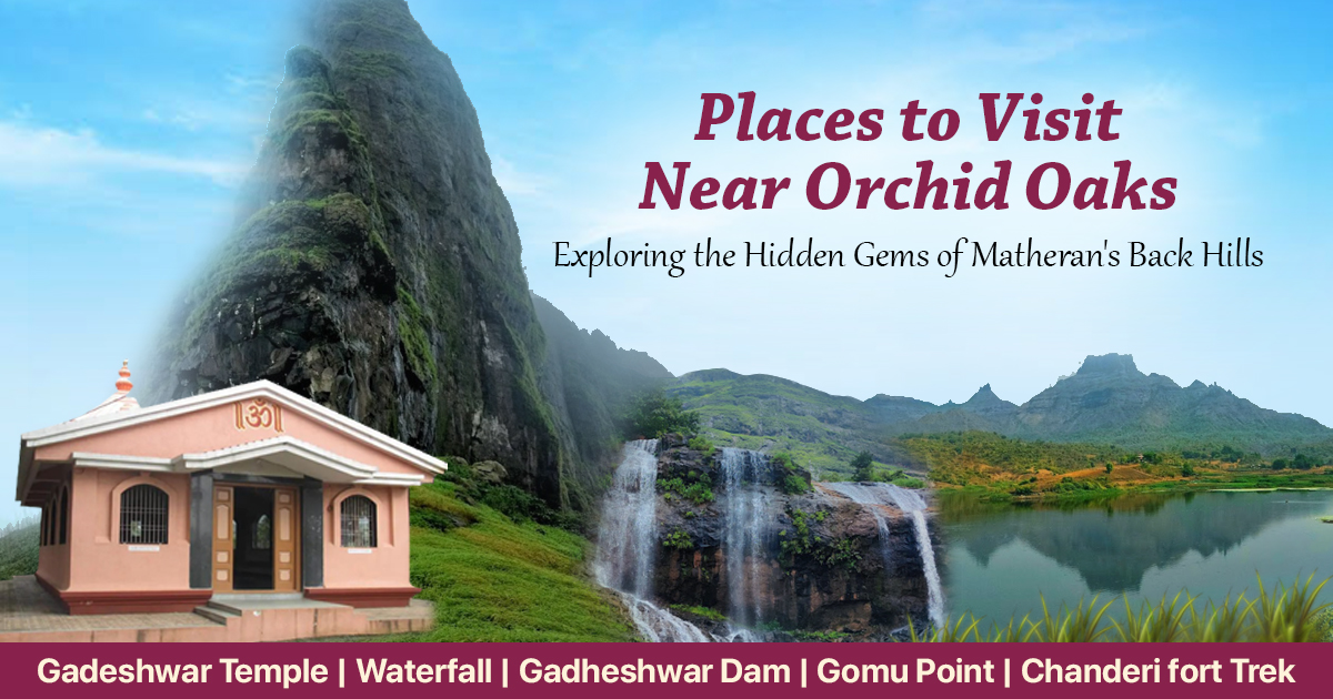 Places to Visit Near Orchid Oaks - Exploring the Hidden Gems of Matheran's Back Hills